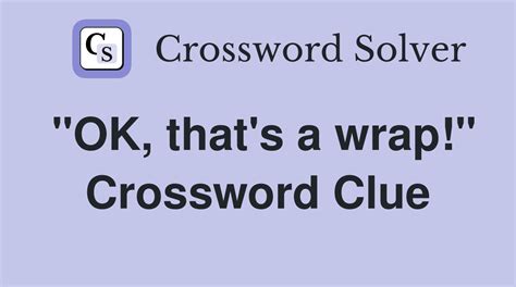 it's a wrap crossword|More.